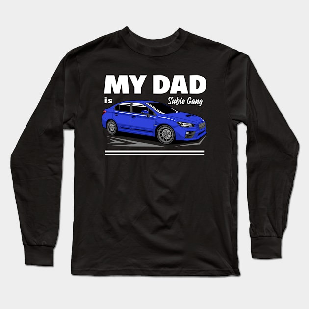 My dad is subie gang Long Sleeve T-Shirt by R.autoart